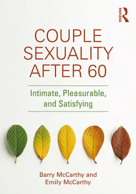 Couple Sexuality After 60: Intimate, Pleasurable, and Satisfying by Barry McCarthy