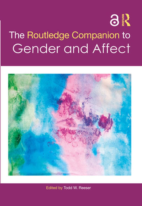 The Routledge Companion to Gender and Affect by Reeser, Todd W.