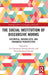 The Social Institution of Discursive Norms: Historical, Naturalistic, and Pragmatic Perspectives by Leo Townsend