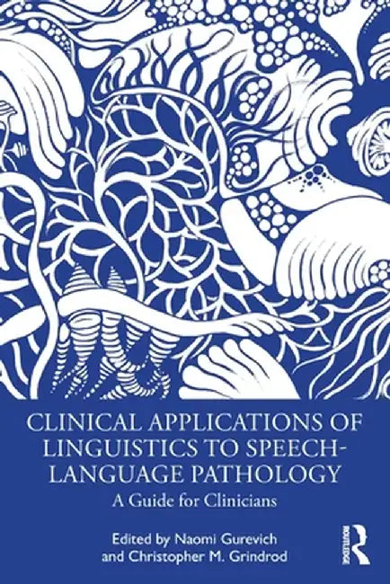 Clinical Applications of Linguistics to Speech-Language Pathology: A Guide for Clinicians by Naomi Gurevich