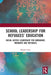 School Leadership for Refugees' Education: Social Justice Leadership for Immigrant, Migrants and Refugees by Khalid Arar