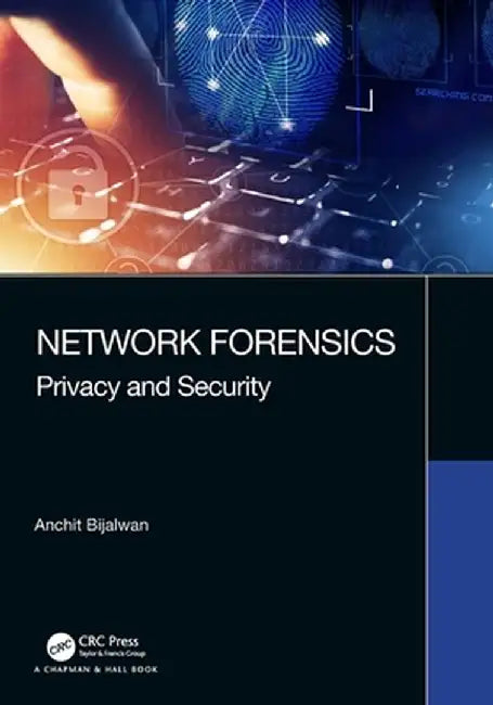 Network Forensics: Privacy and Security by Anchit Bijalwan