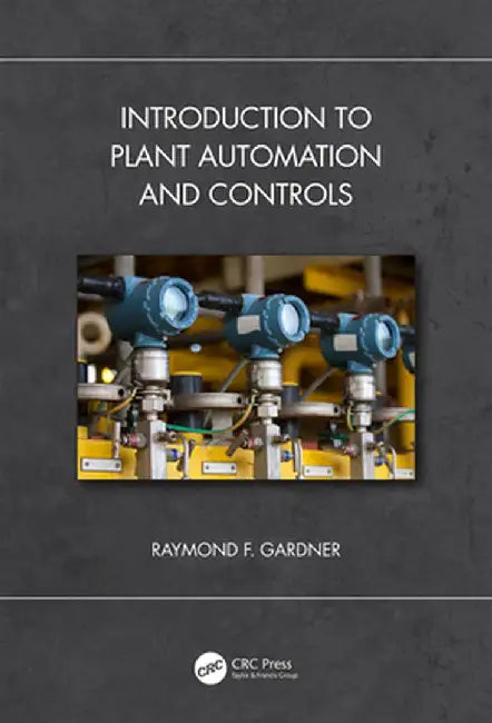 Introduction to Plant Automation and Controls by F. Gardner