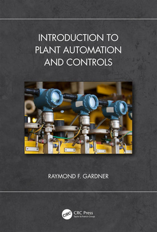 Introduction to Plant Automation and Controls by F. Gardner