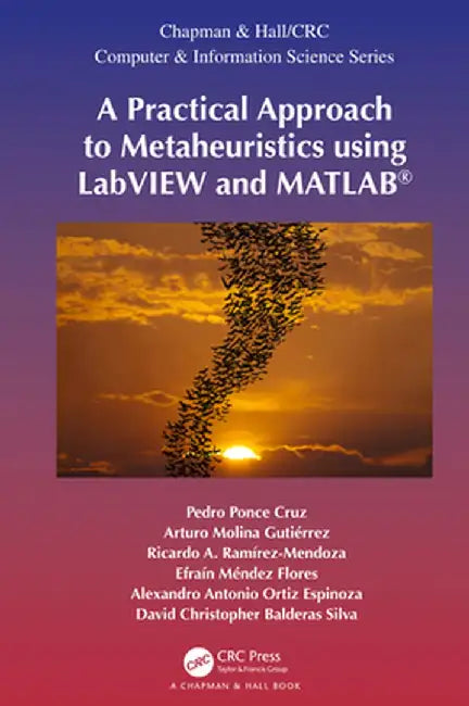 A Practical Approach to Metaheuristics Using LabVIEW and Matlab(r) by Pedro Ponce-Cruz