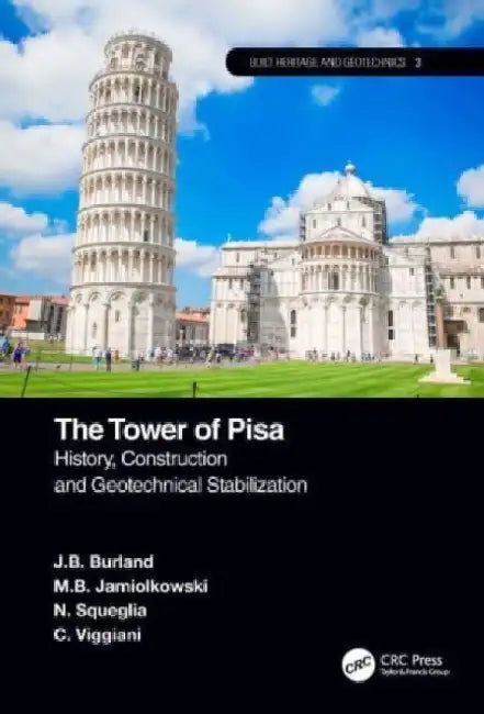 The Tower of Pisa: History, Construction and Geotechnical Stabilization by J. B. Burland