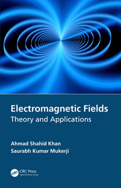 Electromagnetic Fields: Theory and Applications by Khan