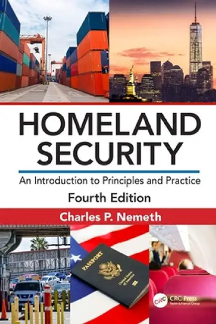 Homeland Security: An Introduction to Principles and Practice by Charles P. P. Nemeth, Mark