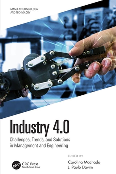 Industry 4.0: Challenges Trends and Solutions in Management and Engineering by Carolina Machado