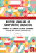 British Scholars of Comparative Education: Examining the Work and Influence of Notable 19th and 20th Century Comparativists by David Phillips