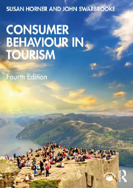 Consumer Behaviour in Tourism by Susan Horner