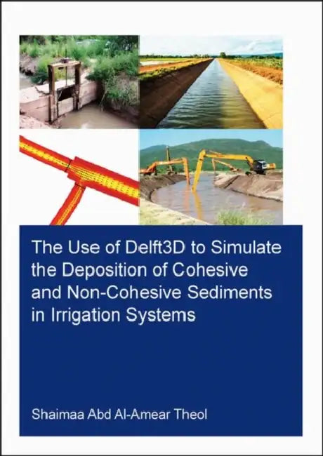 The Use of Delft3d to Simulate the Deposition of Cohesive and Non-Cohesive Sediments in Irrigation Systems by Theol Shaimaa Abd Al-Ame