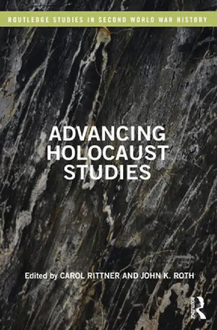 Advancing Holocaust Studies by Carol Rittner