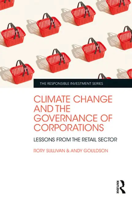 Climate Change and the Governance of Corporations: Lessons from the Retail Sector by Rory Sullivan