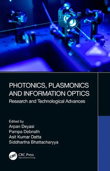 Photonics, Plasmonics and Information Optics: Research and Technological Advances by Arpan Deyasi