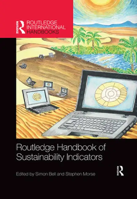 Routledge Handbook of Sustainability Indicators by Simon Bell