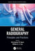 General Radiography: Principles and Practices by Christopher M. Hayre