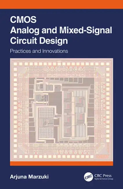 CMOS Analog and Mixed-Signal Circuit Design: Practices and Innovations by Arjuna Marzuki