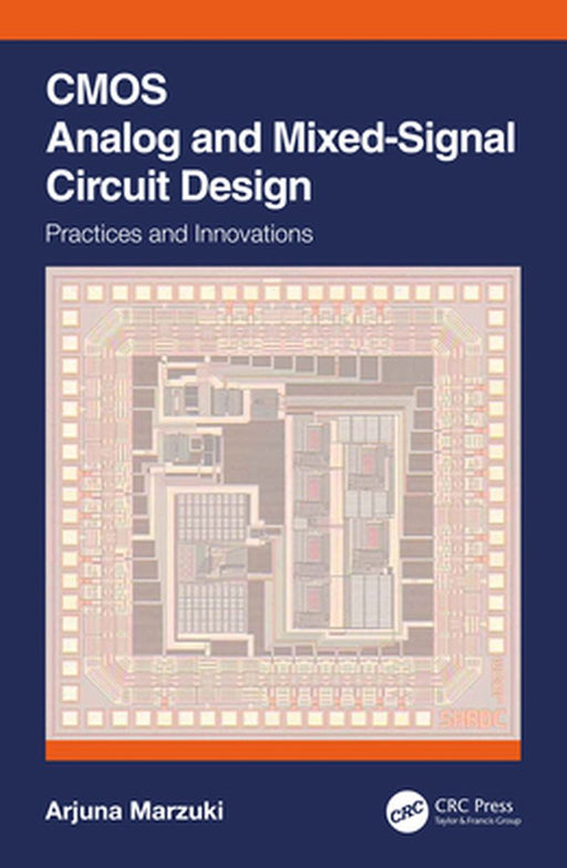 CMOS Analog and Mixed-Signal Circuit Design: Practices and Innovations by Arjuna Marzuki