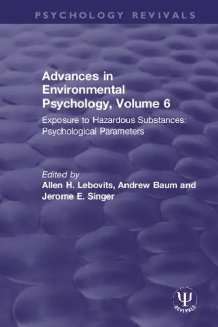 Advances in Environmental Psychology, : Exposure to Hazardous Substances: Psychological Parameters by Lebovits Allen H.