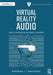 Virtual Reality Audio: A Guide to Immersive Sound in Virtual Experiences by Anıl Çamcı, Jason Corey