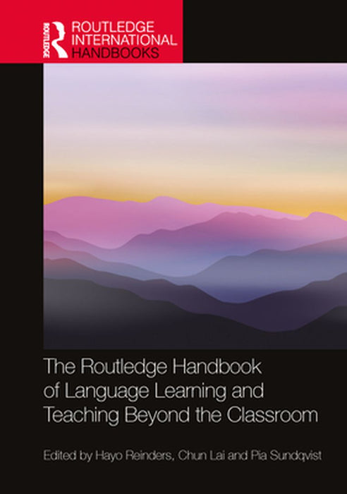 The Routledge Handbook of Language Learning and Teaching Beyond the Classroom by Hayo Reinders