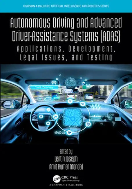Autonomous Driving and Advanced Driver-Assistance Systems (Adas): Applications, Development, Legal Issues, and Testing by Lentin Joseph