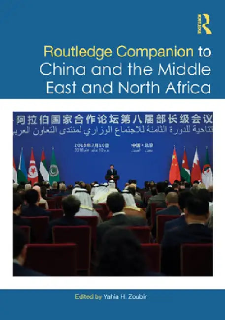 Routledge Companion to China and the Middle East and North Africa by Zoubir, Yahia H.
