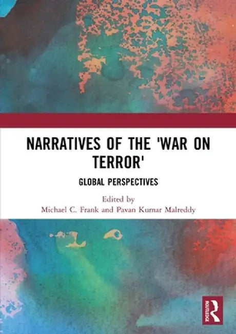 Narratives of the War on Terror: Global Perspectives by Michael C. Frank