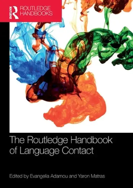 The Routledge Handbook of Language Contact by Evangelia Adamou