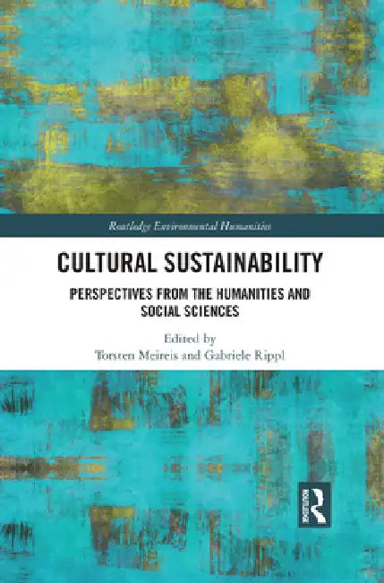 Cultural Sustainability: Perspectives from the Humanities and Social Sciences by Torsten Meireis