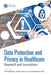 Data Protection and Privacy in Healthcare: Research and Innovations by Ahmed Elngar