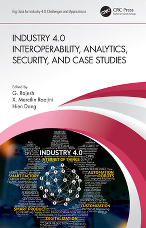 Industry 4.0 Interoperability Analytics Security And Case Studies by G Rajesh