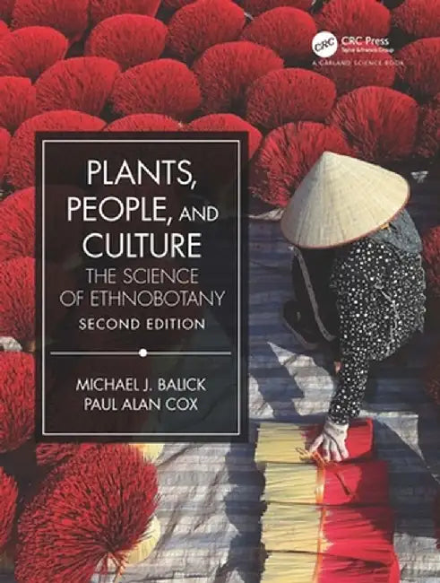 Plants, People, and Culture: The Science of Ethnobotany by Michael J. Balick