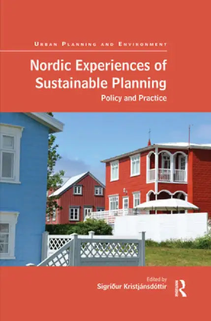 Nordic Experiences of Sustainable Planning: Policy and Practice by Sigríður Kristjánsdóttir
