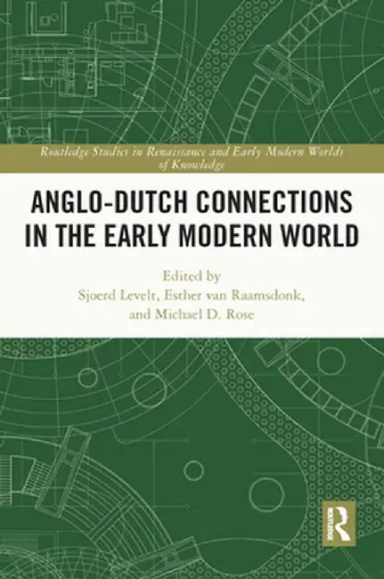 Anglo-Dutch Connections in the Early Modern World by Sjoerd Levelt