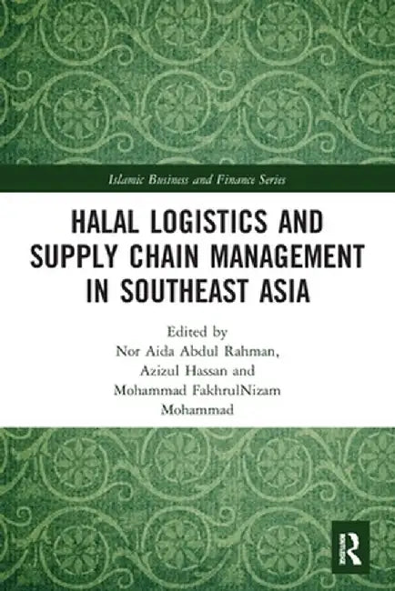 Halal Logistics and Supply Chain Management in Southeast Asia by Nor Aida Abdul Rahman