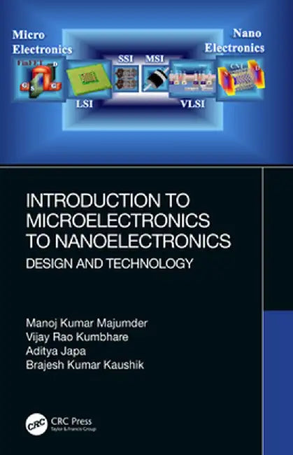 Introduction to Microelectronics to Nanoelectronics: Design and Technology by Majumder
