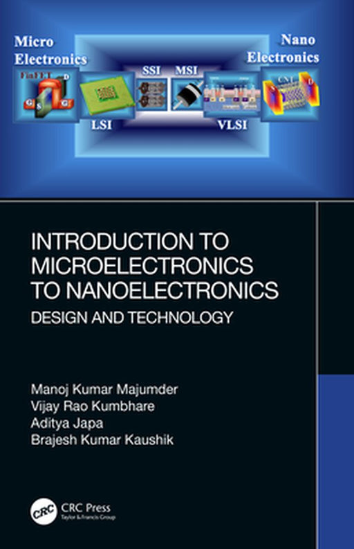 Introduction to Microelectronics to Nanoelectronics: Design and Technology by Majumder