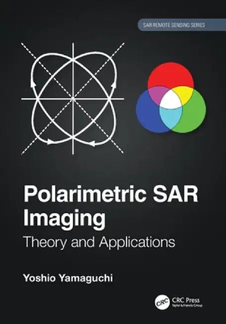 Polarimetric Sar Imaging: Theory and Applications by Yoshio Yamaguchi