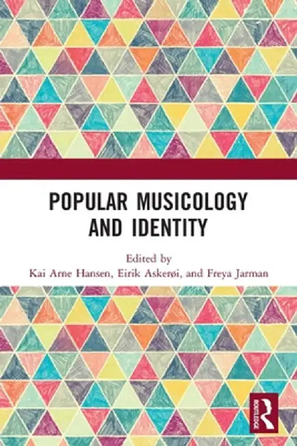 Popular Musicology and Identity: Essays in Honour of Stan Hawkins by Kai Arne Hansen