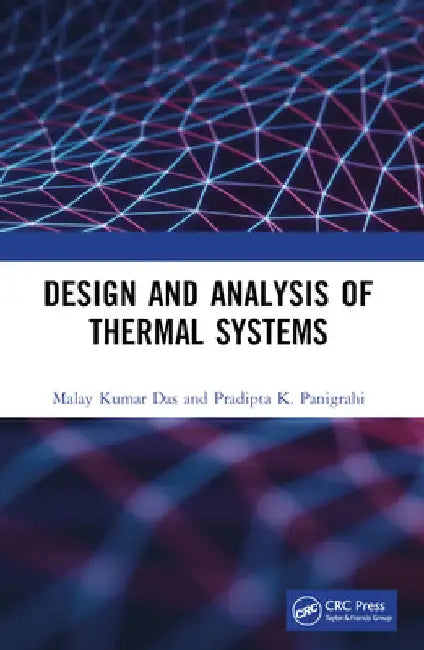Design and Analysis of Thermal Systems by Malay Kumar Das