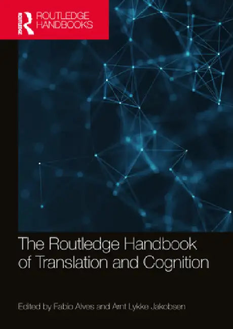 The Routledge Handbook of Translation and Cognition by Fabio Alves