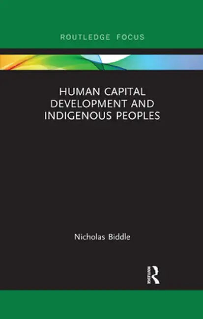 Human Capital Development and Indigenous Peoples by Nicholas Biddle