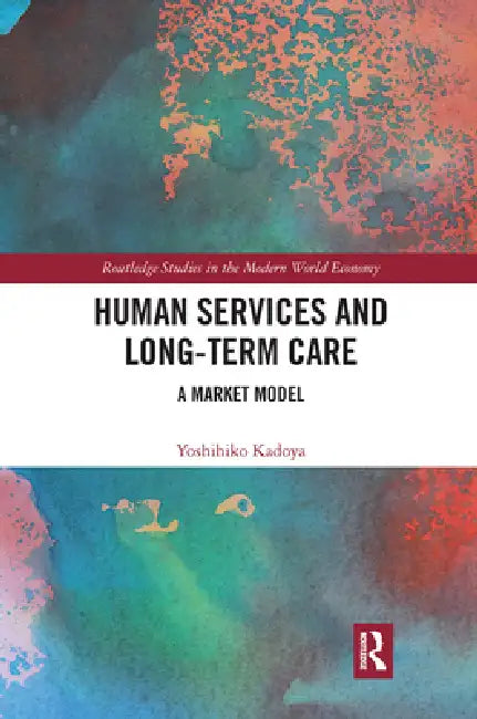 Human Services and Long-Term Care: A Market Model by Yoshihiko Kadoya