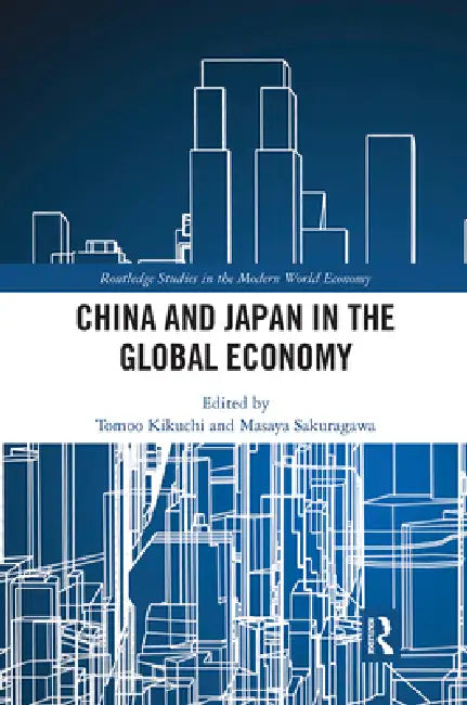 China and Japan in the Global Economy by Tomoo Kikuchi