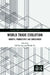 World Trade Evolution: Growth, Productivity and Employment by Ing Lili Yan