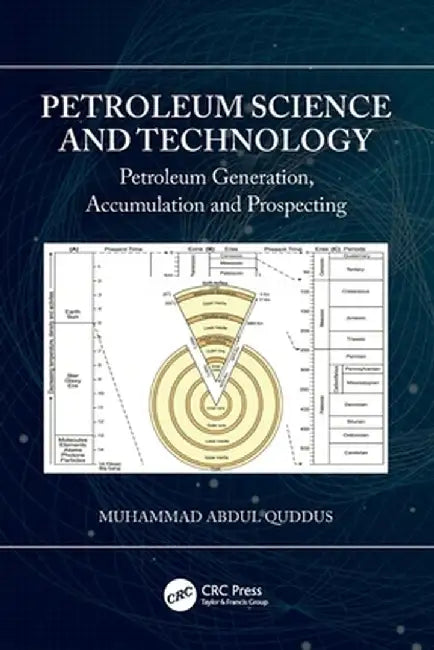 Petroleum Science and Technology: Petroleum Generation, Accumulation and Prospecting by Muhammad Abdul Quddus