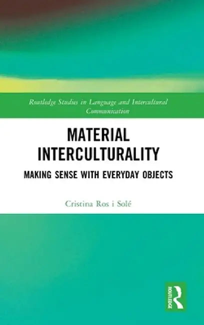Material Interculturality: Making Sense with Everyday Objects by Cristina Ros i Solé