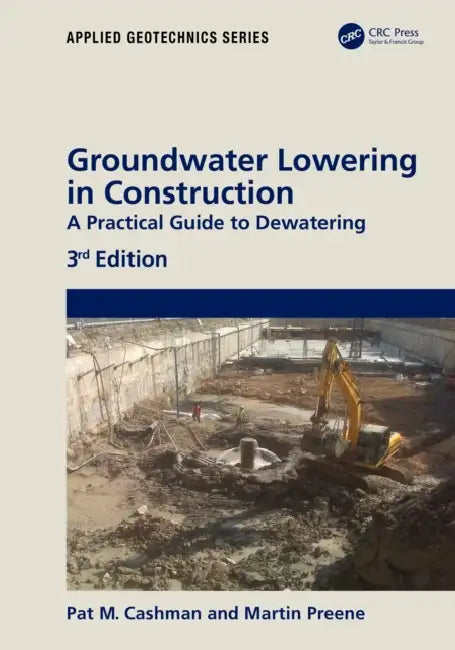 Groundwater Lowering in Construction: A Practical Guide to Dewatering by Cashman Pat